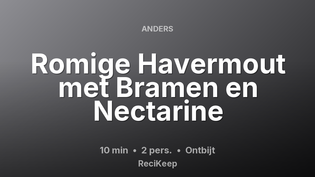 Receptkaart Romige Havermout met Bramen en Nectarine – Ontbijt
