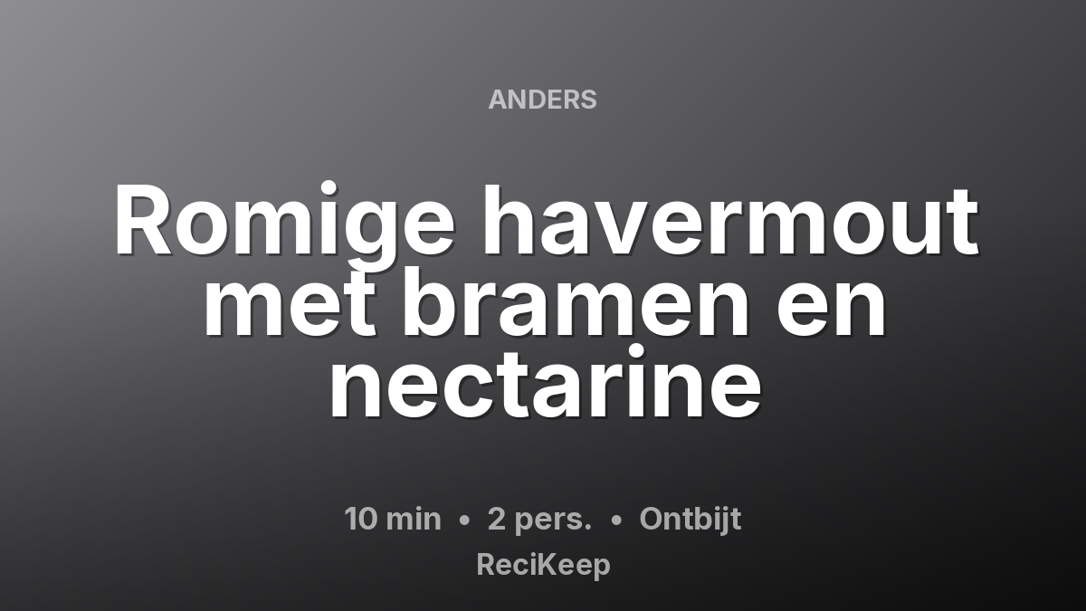 Receptkaart Romige havermout met bramen en nectarine – Ontbijt