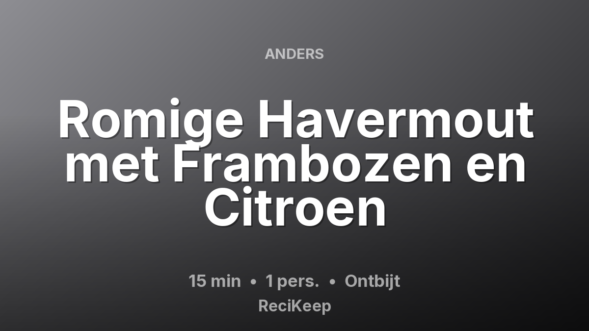 Receptkaart Romige Havermout met Frambozen en Citroen – Ontbijt