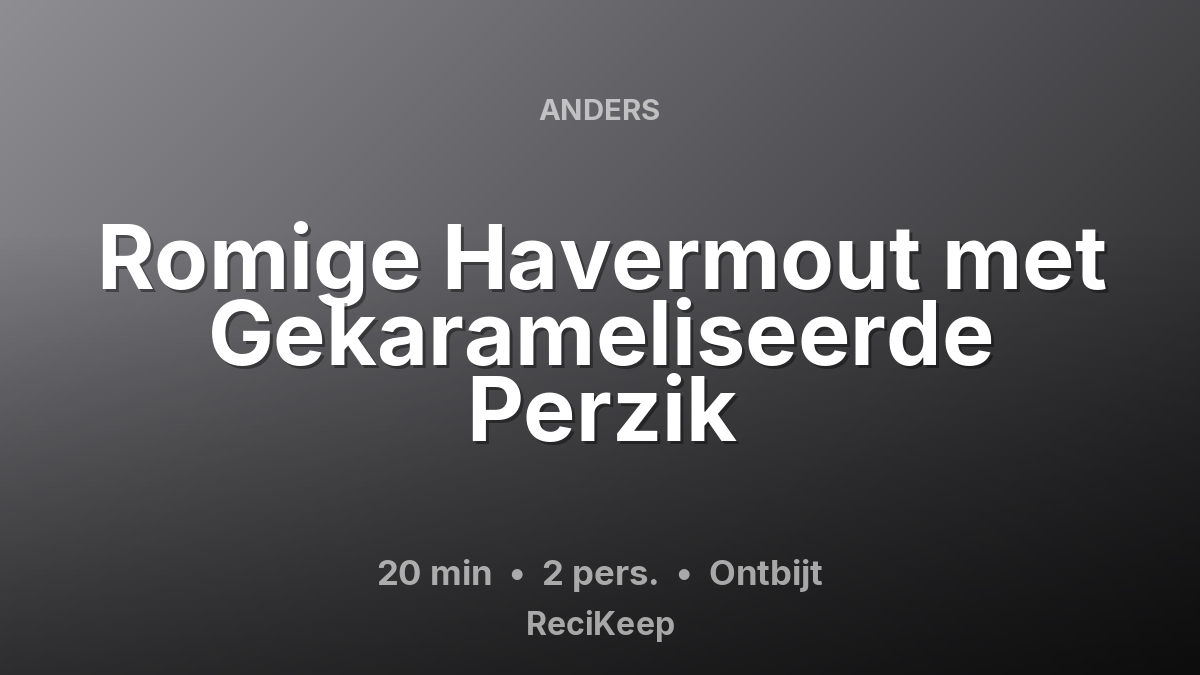 Receptkaart Romige Havermout met Gekarameliseerde Perzik – Ontbijt