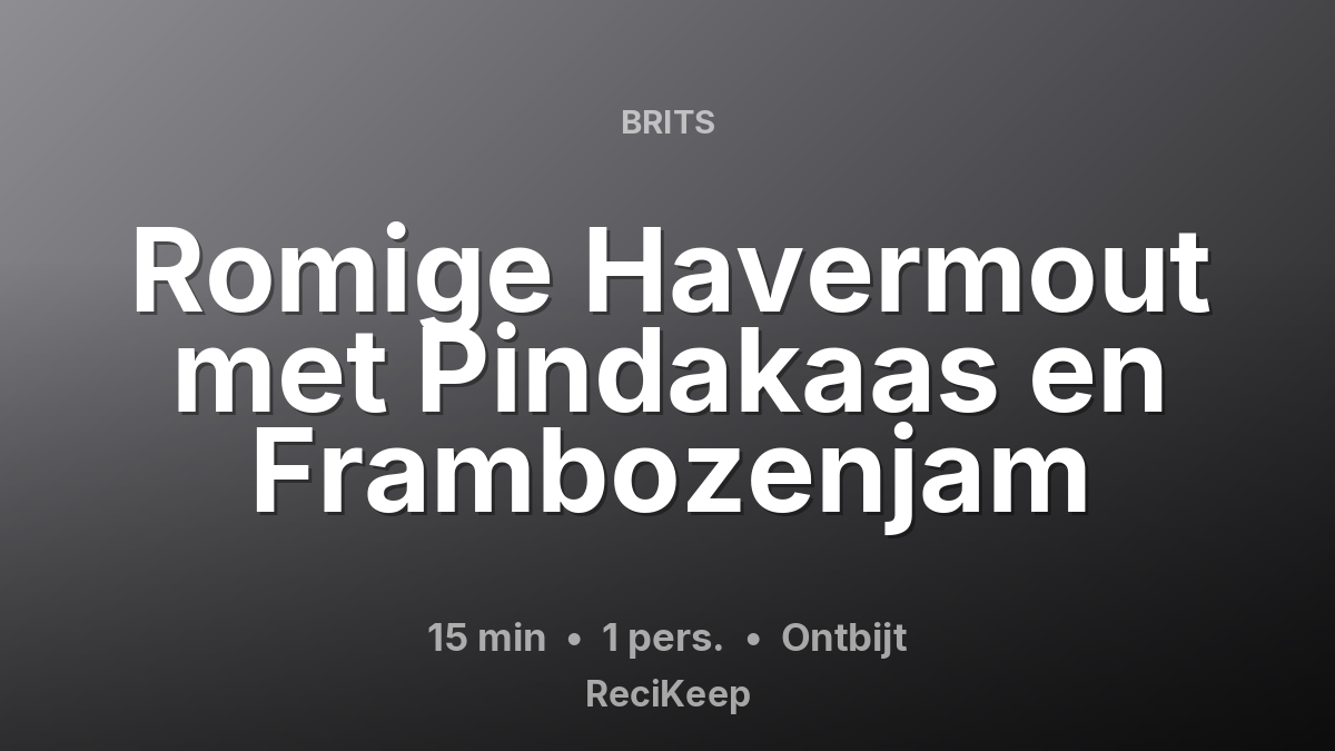 Receptkaart Romige Havermout met Pindakaas en Frambozenjam – Ontbijt