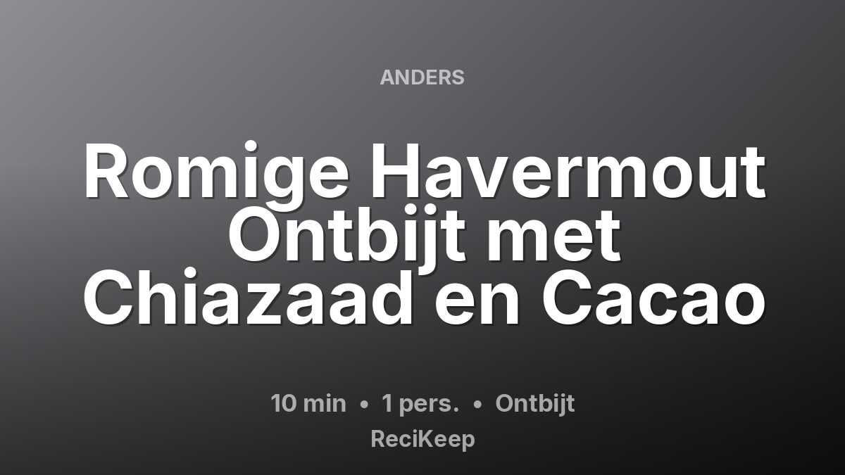 Receptkaart Romige Havermout Ontbijt met Chiazaad en Cacao – Ontbijt