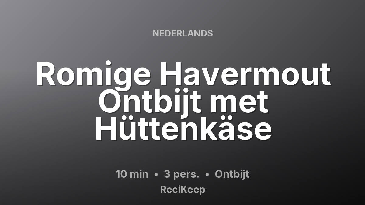 Receptkaart Romige Havermout Ontbijt met Hüttenkäse – Ontbijt