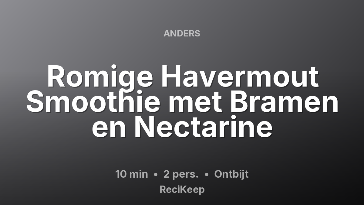 Receptkaart Romige Havermout Smoothie met Bramen en Nectarine – Ontbijt
