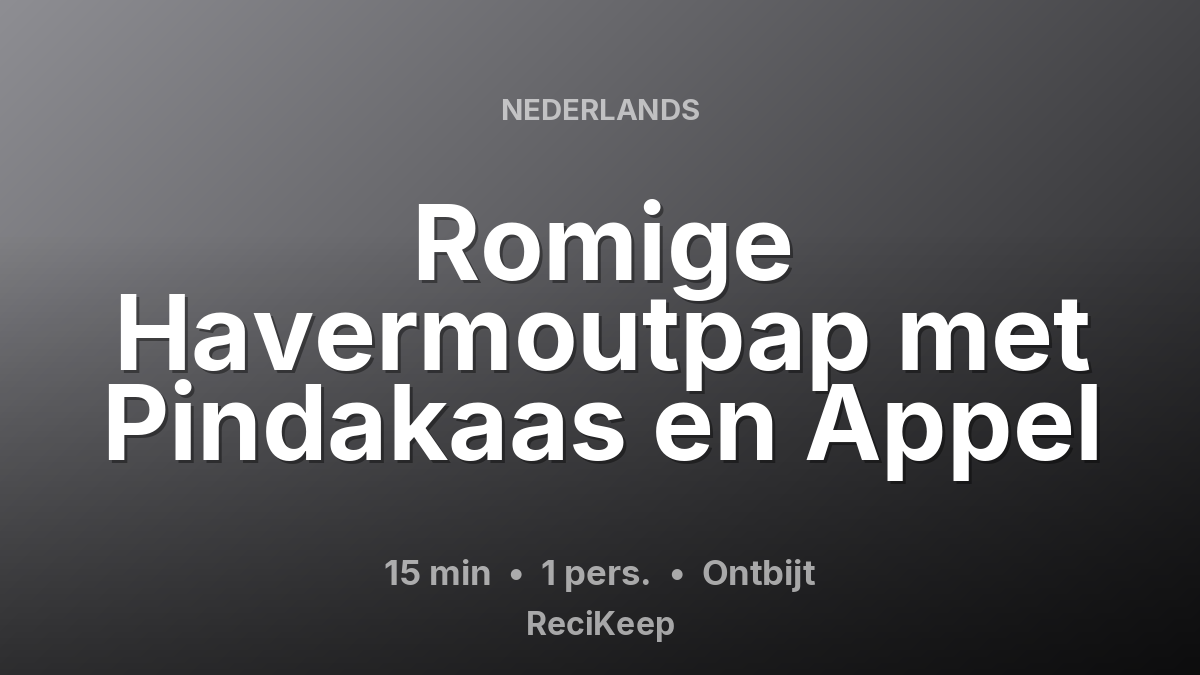 Receptkaart Romige Havermoutpap met Pindakaas en Appel – Ontbijt