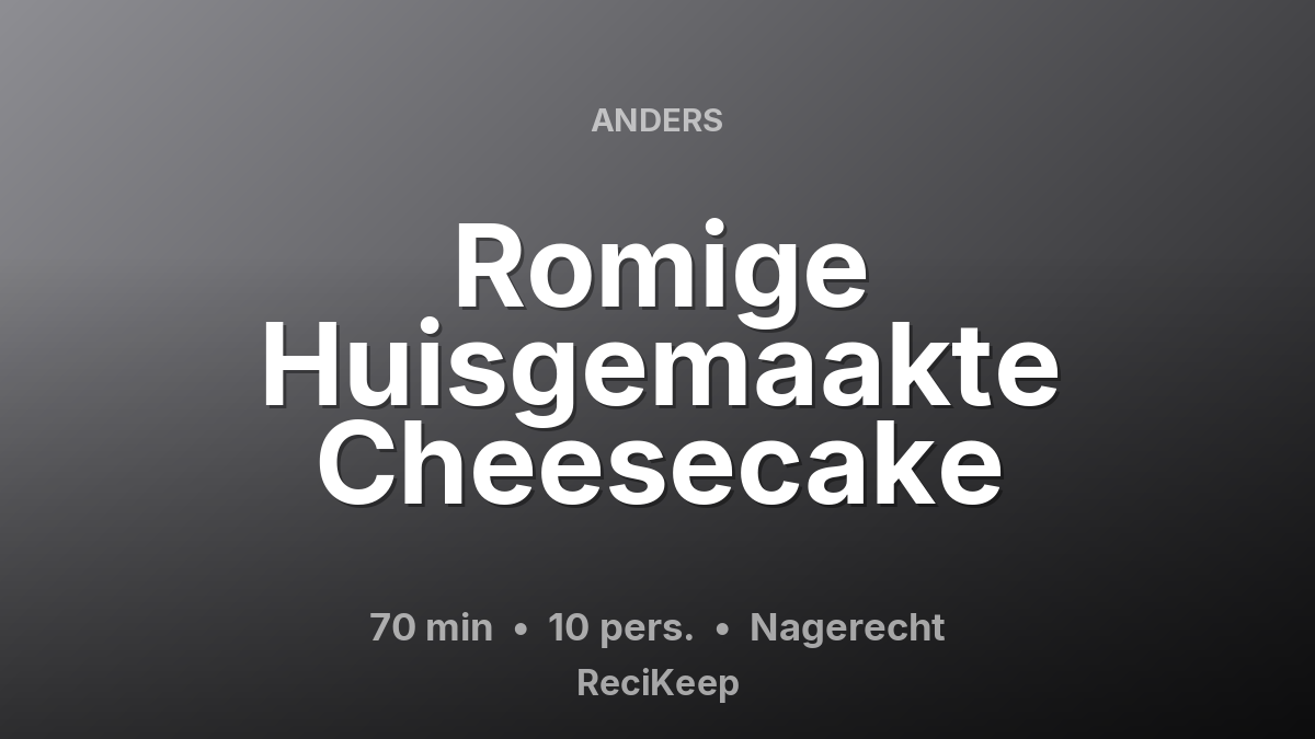 Receptkaart Romige Huisgemaakte Cheesecake – Nagerecht