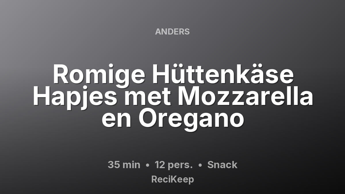 Receptkaart Romige Hüttenkäse Hapjes met Mozzarella en Oregano – Snack