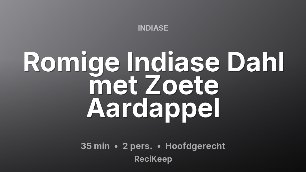 Receptkaart Romige Indiase Dahl met Zoete Aardappel – Hoofdgerecht