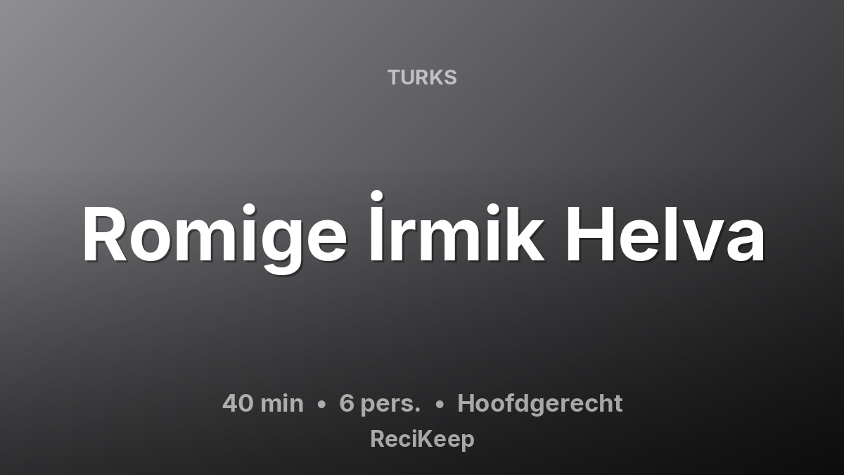 Receptkaart Romige İrmik Helva – Hoofdgerecht