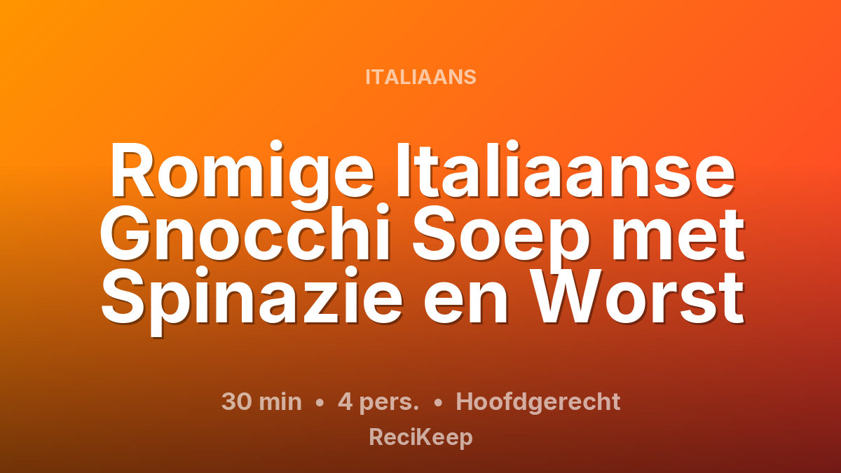 Receptkaart Romige Italiaanse Gnocchi Soep met Spinazie en Worst – Hoofdgerecht