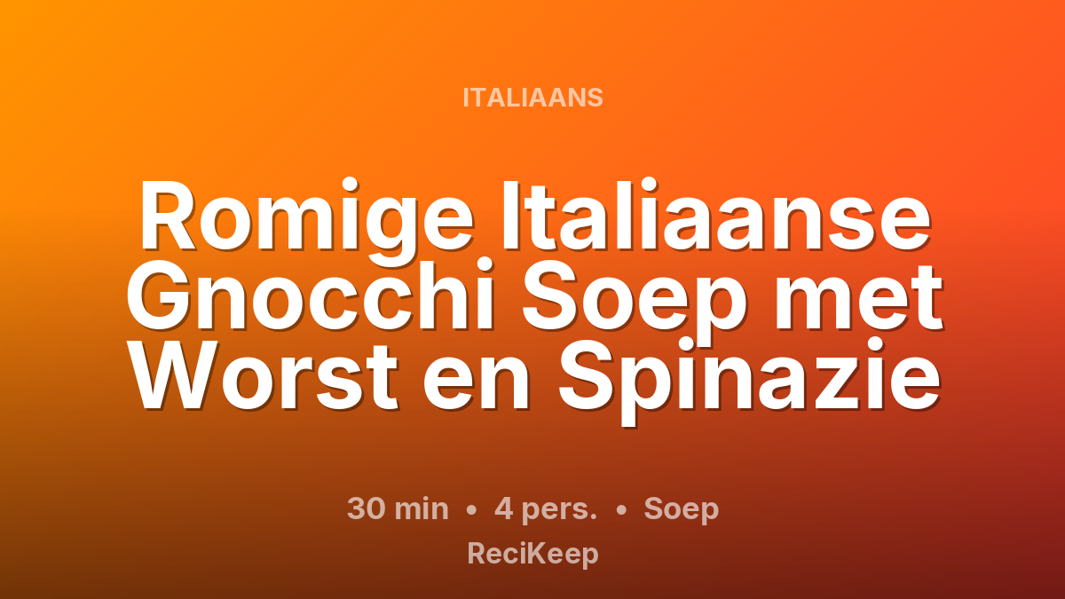 Receptkaart Romige Italiaanse Gnocchi Soep met Worst en Spinazie – Soep