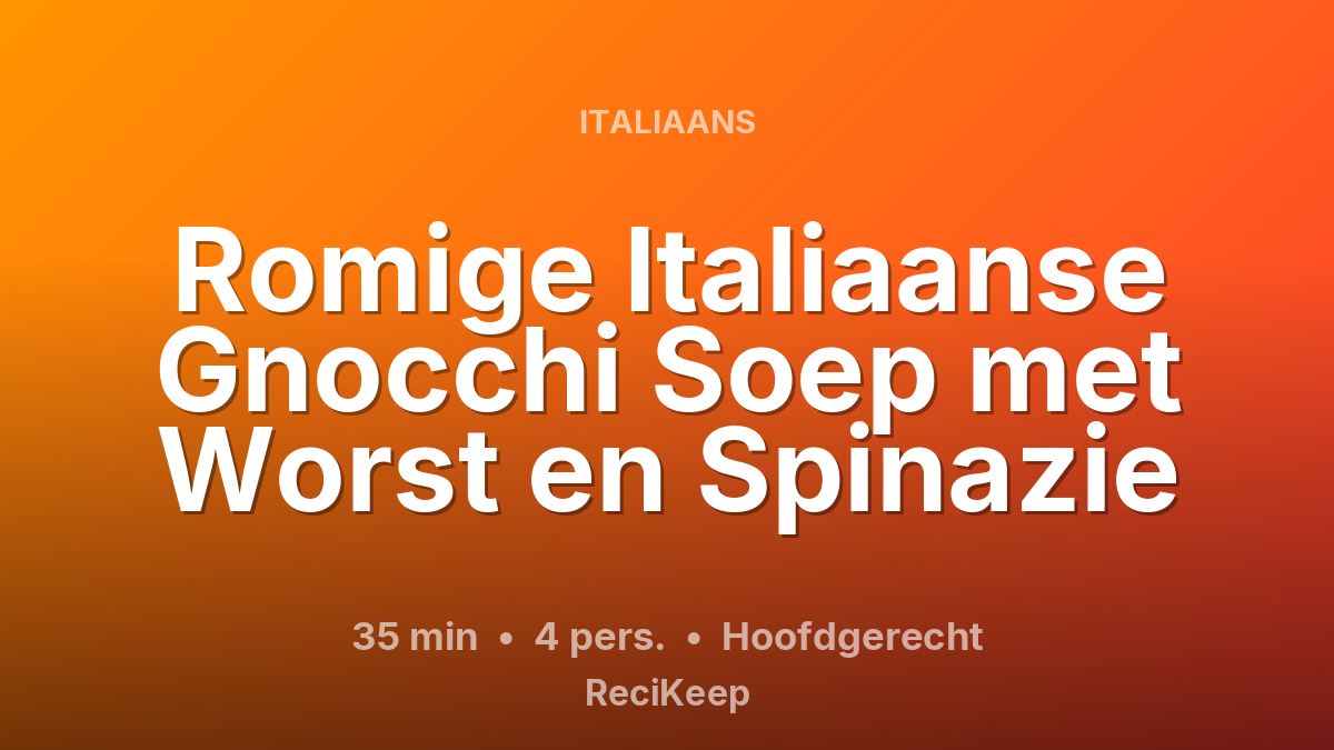Receptkaart Romige Italiaanse Gnocchi Soep met Worst en Spinazie – Hoofdgerecht