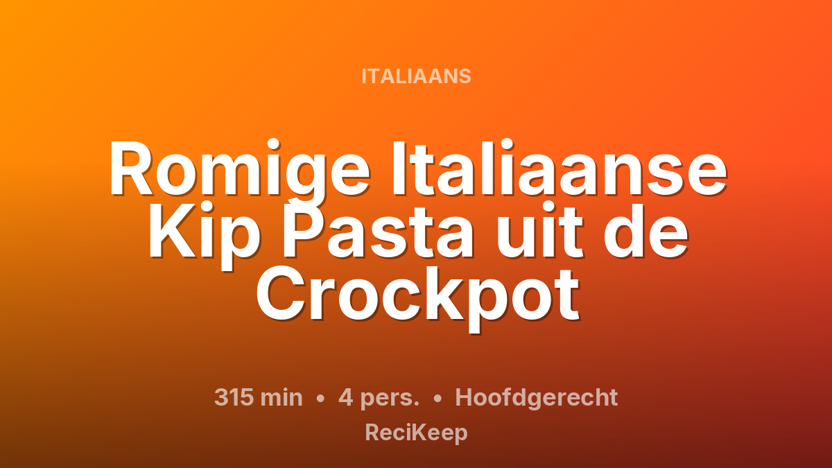 Receptkaart Romige Italiaanse Kip Pasta uit de Crockpot – Hoofdgerecht
