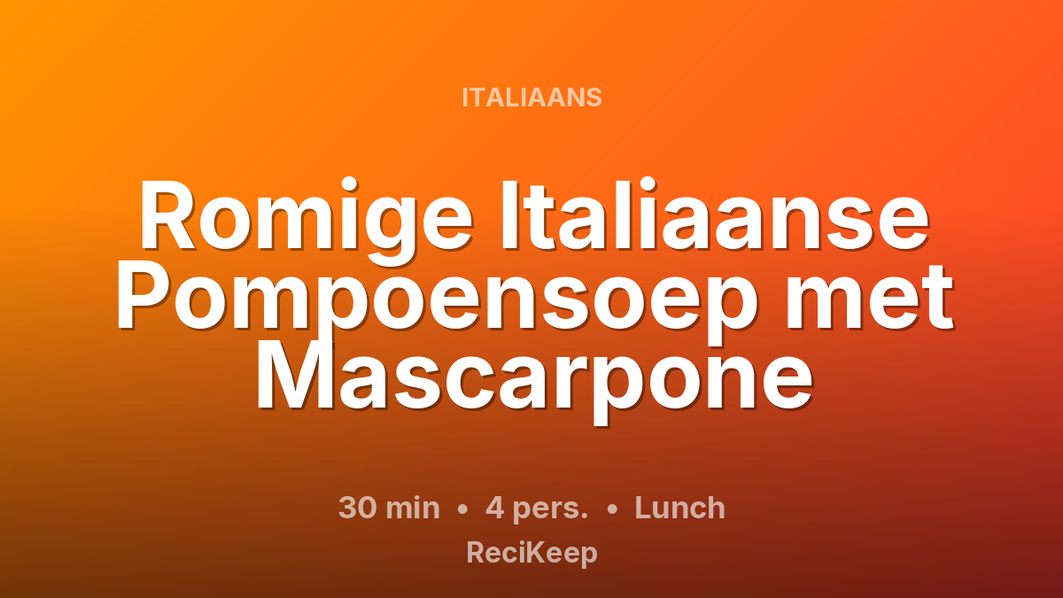 Receptkaart Romige Italiaanse Pompoensoep met Mascarpone – Lunch