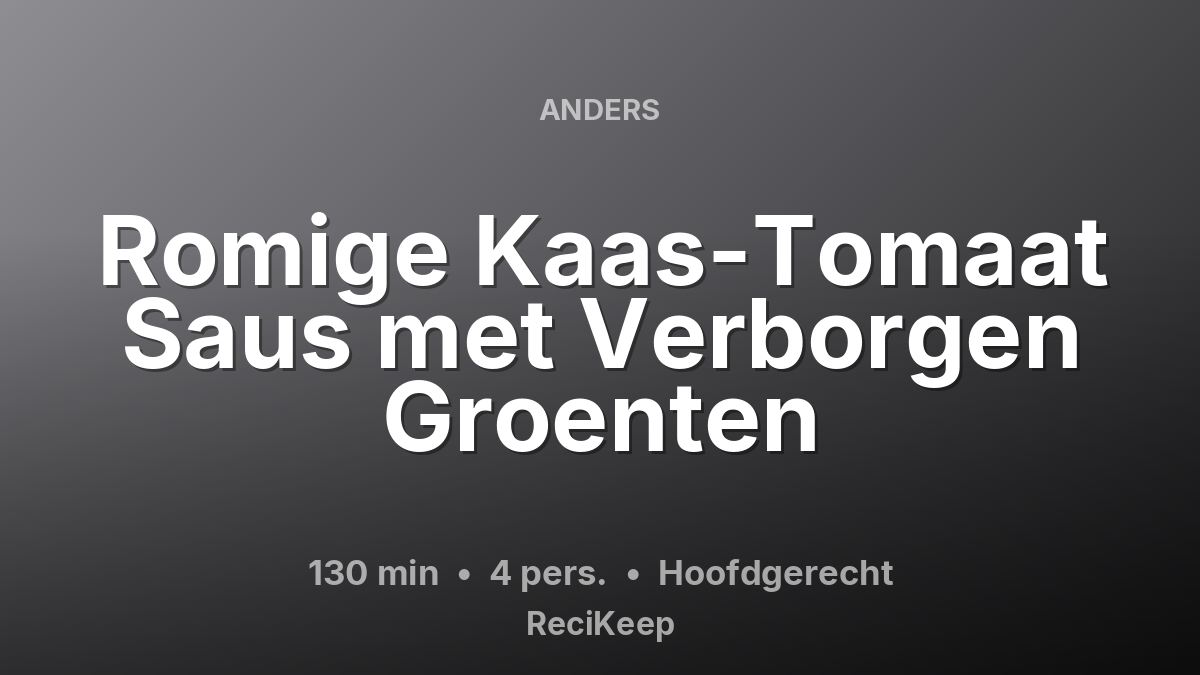 Receptkaart Romige Kaas-Tomaat Saus met Verborgen Groenten – Hoofdgerecht