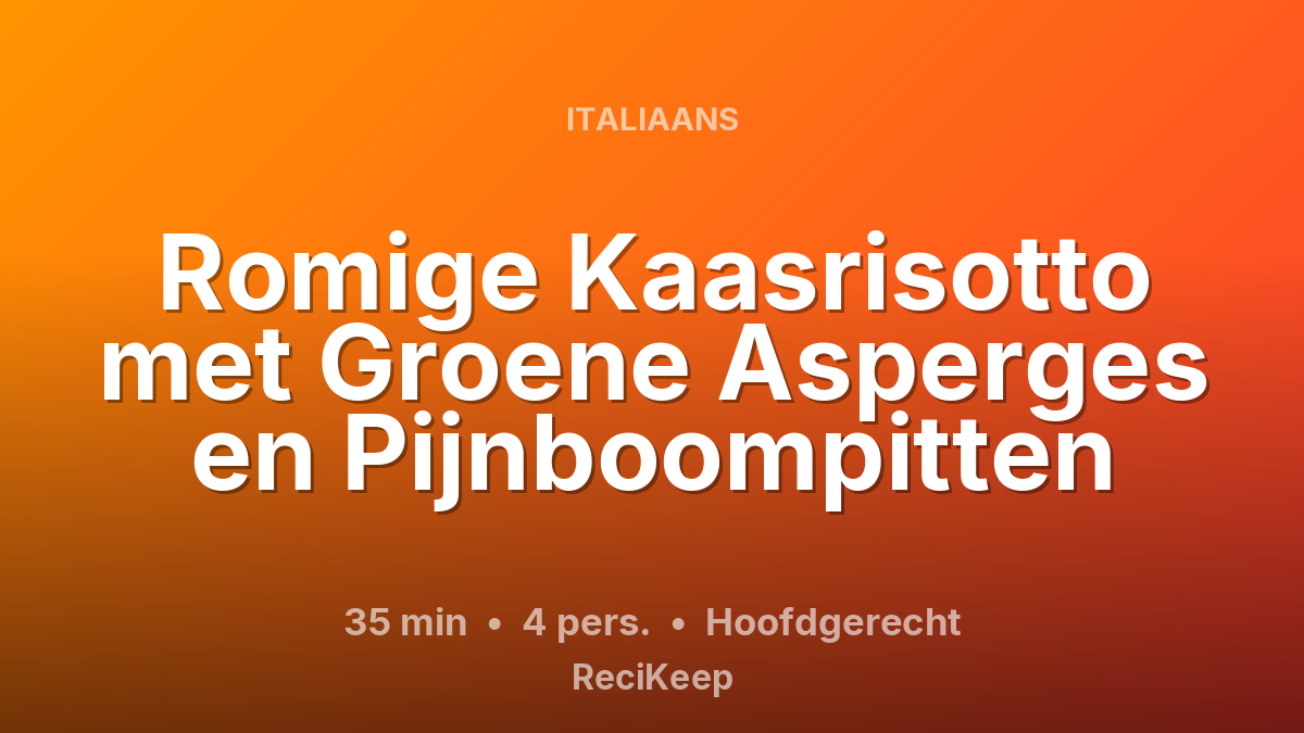 Receptkaart Romige Kaasrisotto met Groene Asperges en Pijnboompitten – Hoofdgerecht