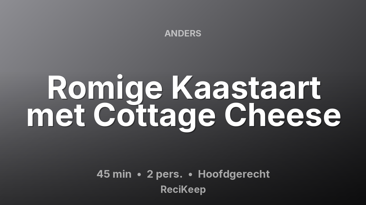 Receptkaart Romige Kaastaart met Cottage Cheese – Hoofdgerecht