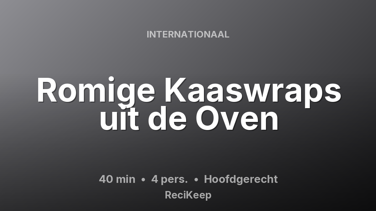 Receptkaart Romige Kaaswraps uit de Oven – Hoofdgerecht