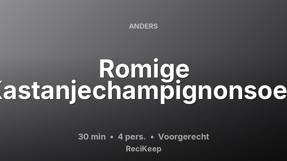 Receptkaart Romige Kastanjechampignonsoep – Voorgerecht