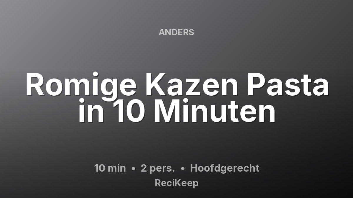 Receptkaart Romige Kazen Pasta in 10 Minuten – Hoofdgerecht