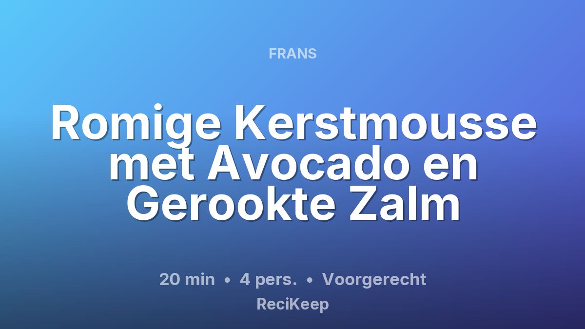 Receptkaart Romige Kerstmousse met Avocado en Gerookte Zalm – Voorgerecht