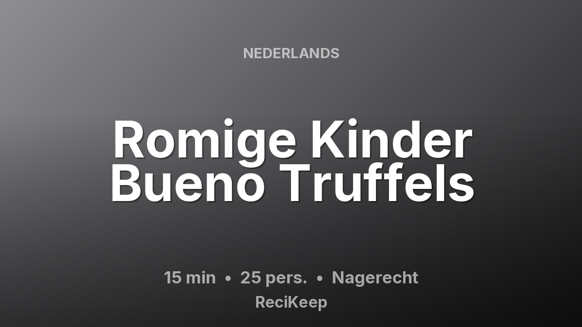 Receptkaart Romige Kinder Bueno Truffels – Nagerecht