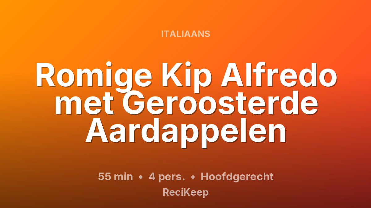 Receptkaart Romige Kip Alfredo met Geroosterde Aardappelen – Hoofdgerecht