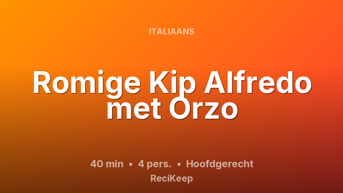 Receptkaart Romige Kip Alfredo met Orzo – Hoofdgerecht