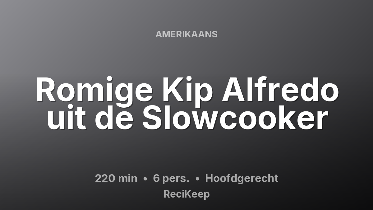 Receptkaart Romige Kip Alfredo uit de Slowcooker – Hoofdgerecht