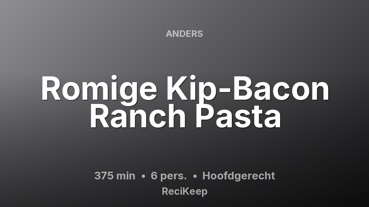 Receptkaart Romige Kip-Bacon Ranch Pasta – Hoofdgerecht
