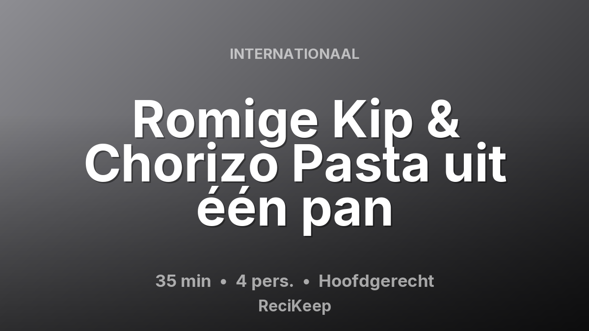 Receptkaart Romige Kip & Chorizo Pasta uit één pan – Hoofdgerecht