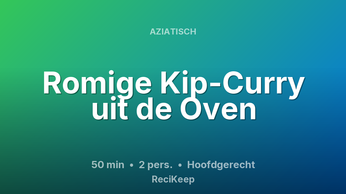 Receptkaart Romige Kip-Curry uit de Oven – Hoofdgerecht