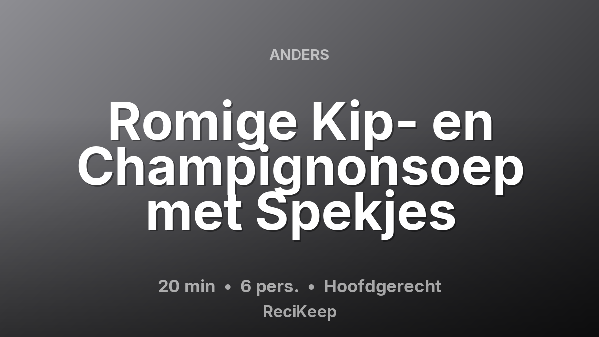 Receptkaart Romige Kip- en Champignonsoep met Spekjes – Hoofdgerecht