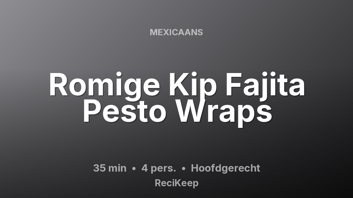 Receptkaart Romige Kip Fajita Pesto Wraps – Hoofdgerecht