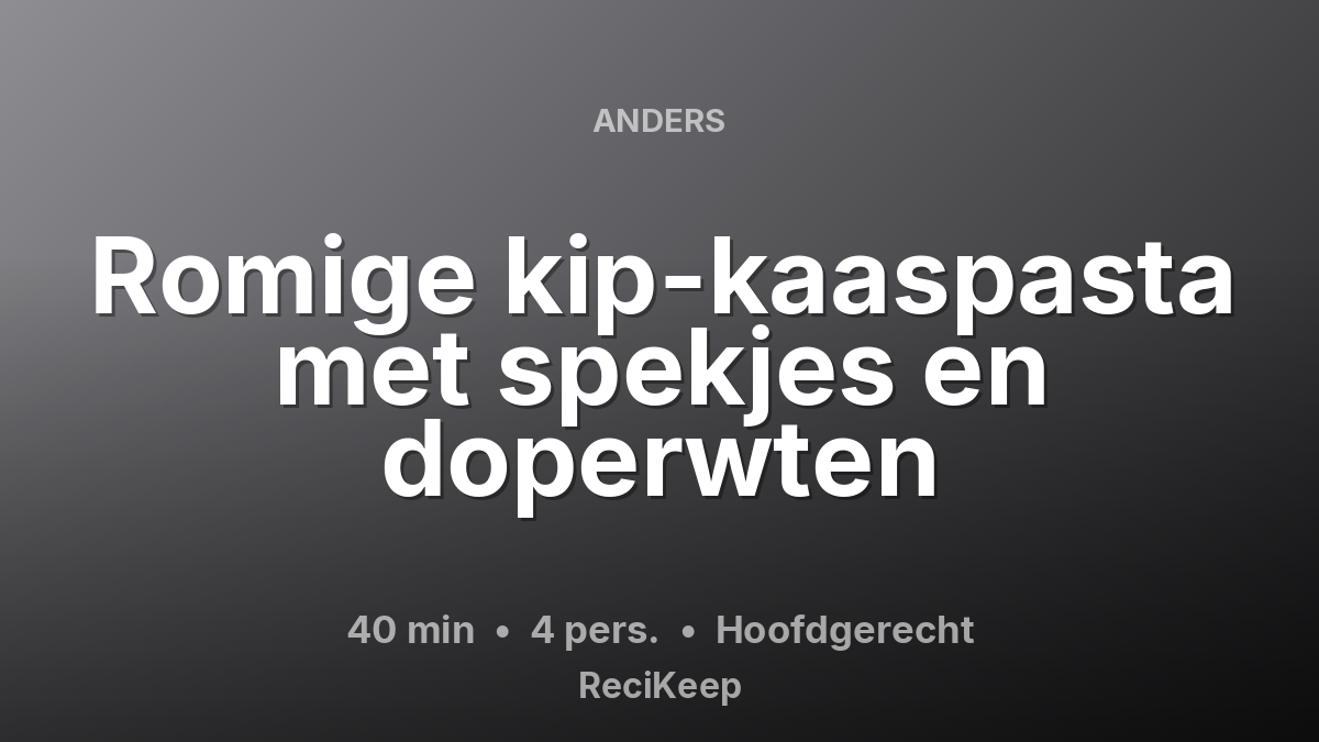 Receptkaart Romige kip-kaaspasta met spekjes en doperwten – Hoofdgerecht