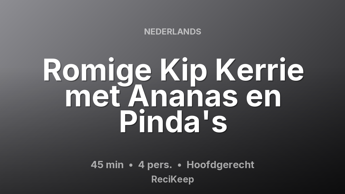 Receptkaart Romige Kip Kerrie met Ananas en Pinda's – Hoofdgerecht