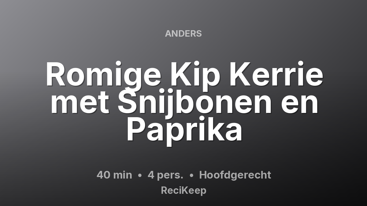 Receptkaart Romige Kip Kerrie met Snijbonen en Paprika – Hoofdgerecht