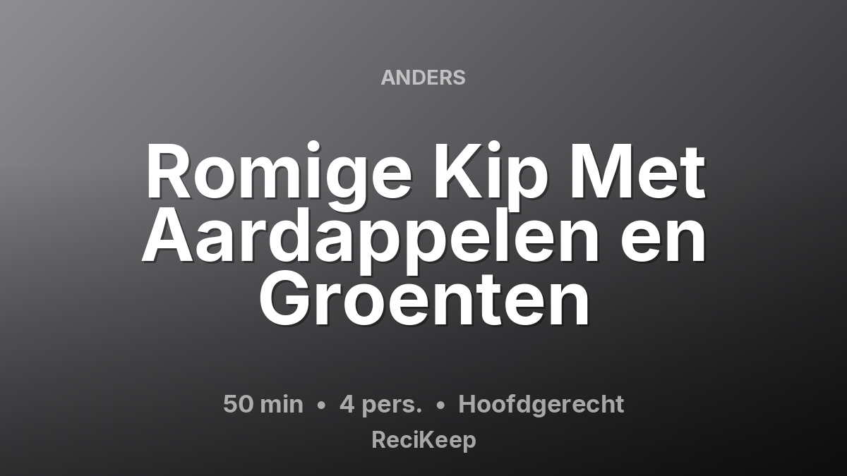 Receptkaart Romige Kip Met Aardappelen en Groenten – Hoofdgerecht