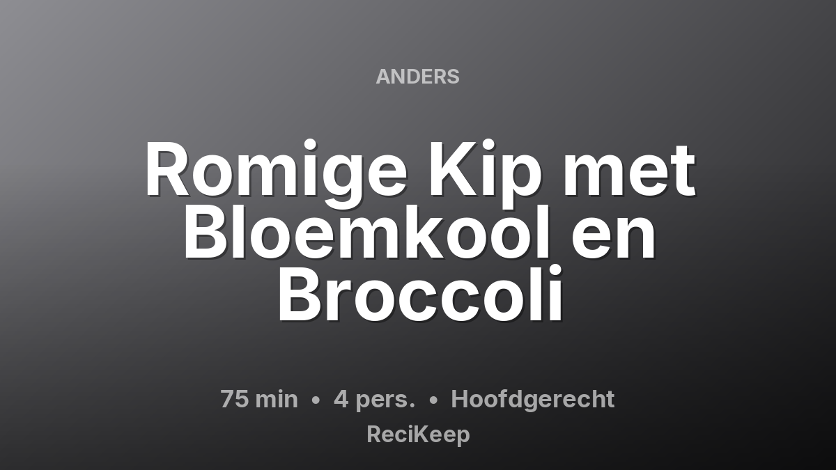 Receptkaart Romige Kip met Bloemkool en Broccoli – Hoofdgerecht
