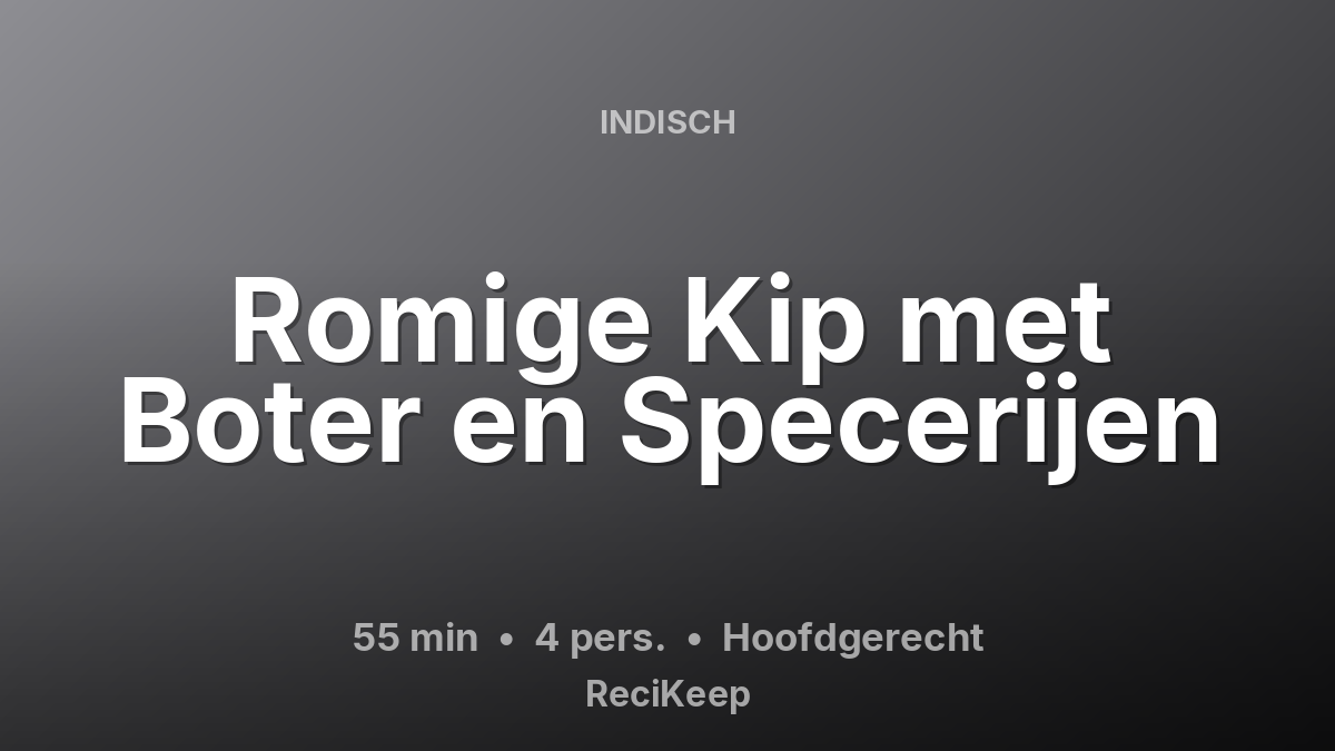Receptkaart Romige Kip met Boter en Specerijen – Hoofdgerecht