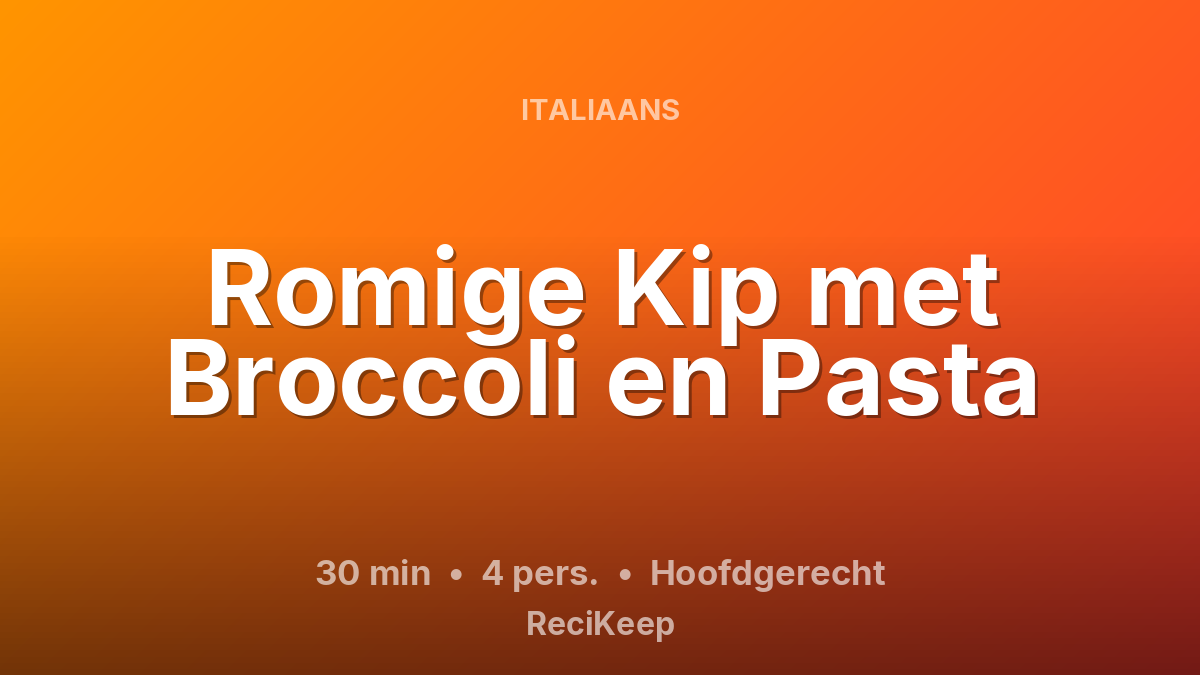 Receptkaart Romige Kip met Broccoli en Pasta – Hoofdgerecht