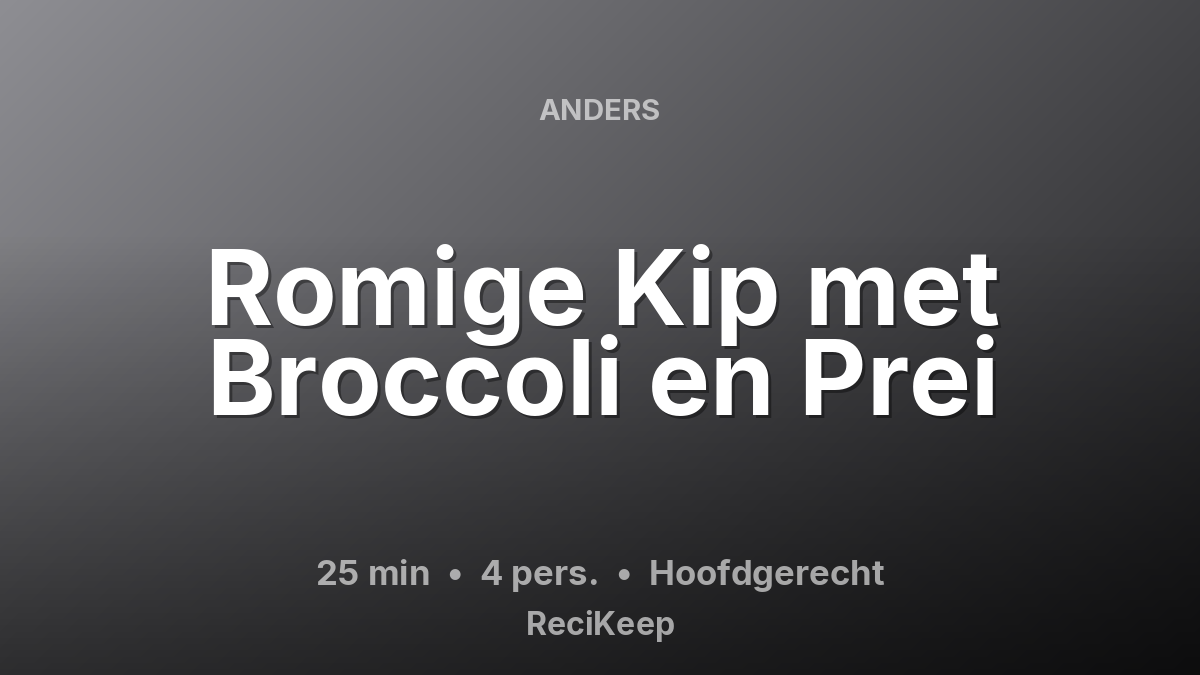 Receptkaart Romige Kip met Broccoli en Prei – Hoofdgerecht