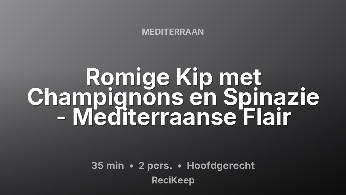 Receptkaart Romige Kip met Champignons en Spinazie - Mediterraanse Flair – Hoofdgerecht