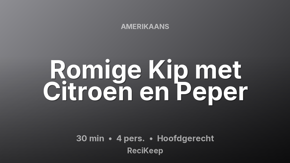 Receptkaart Romige Kip met Citroen en Peper – Hoofdgerecht
