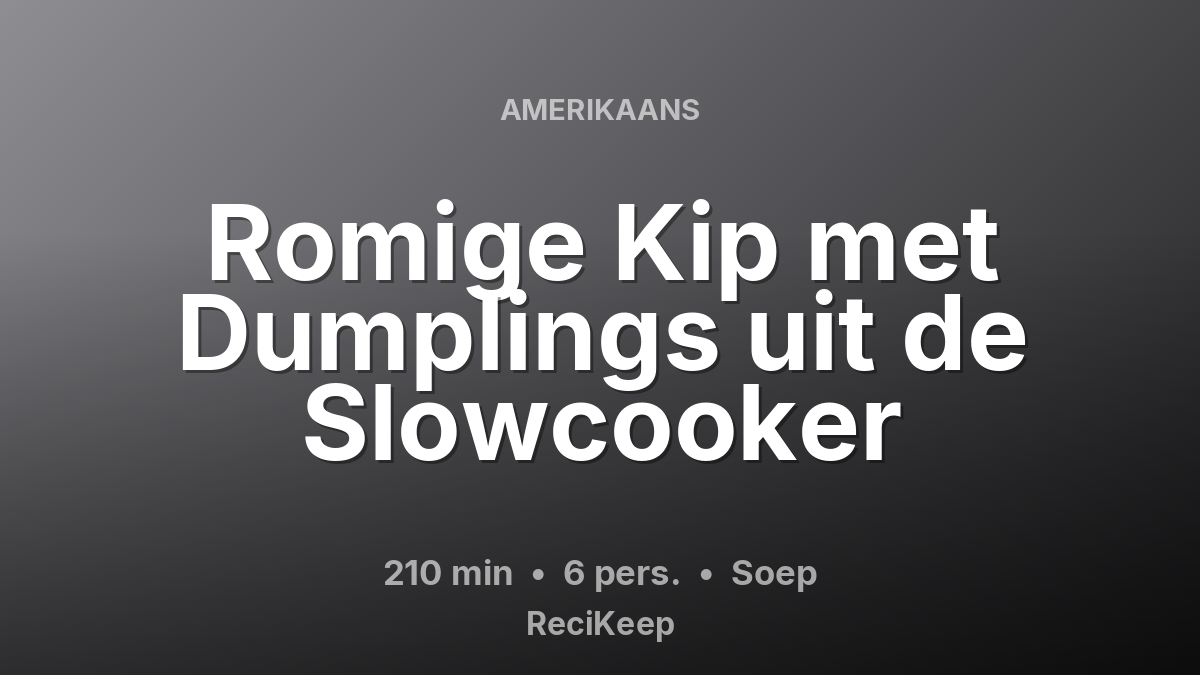 Receptkaart Romige Kip met Dumplings uit de Slowcooker – Soep