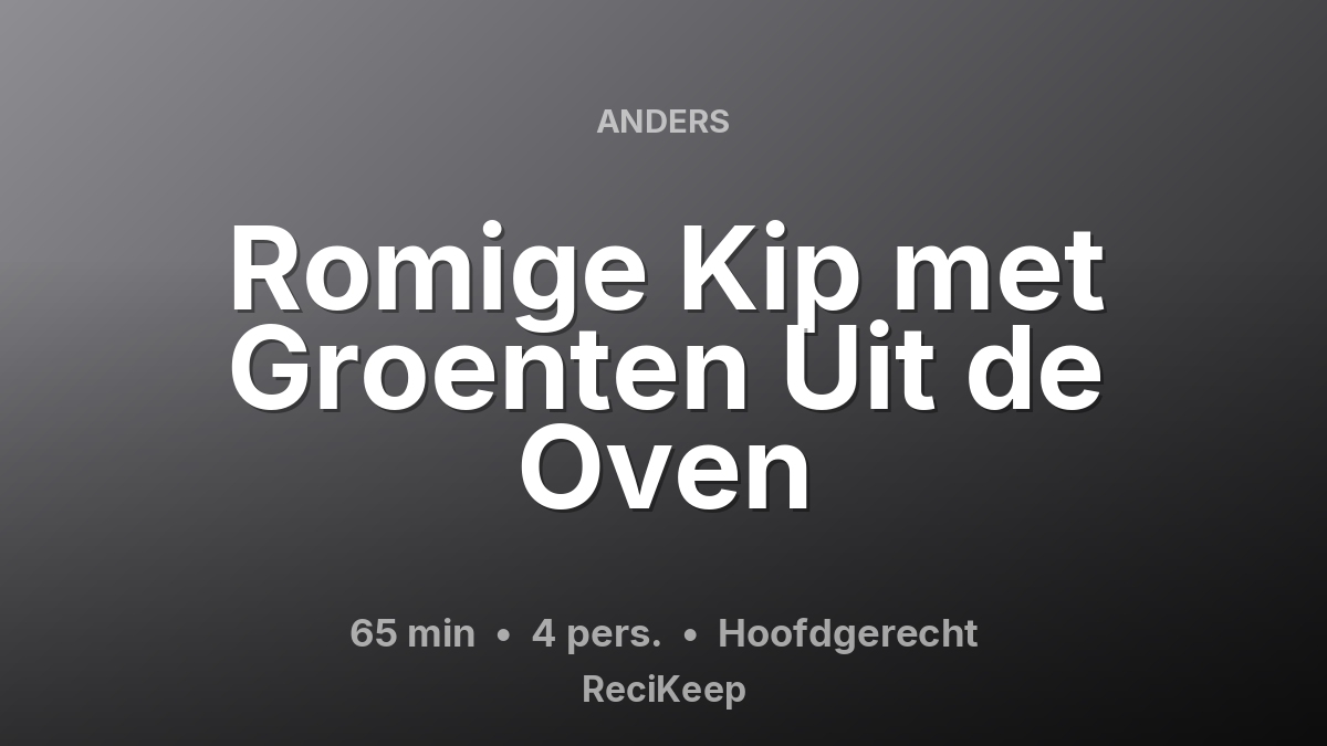 Receptkaart Romige Kip met Groenten Uit de Oven – Hoofdgerecht