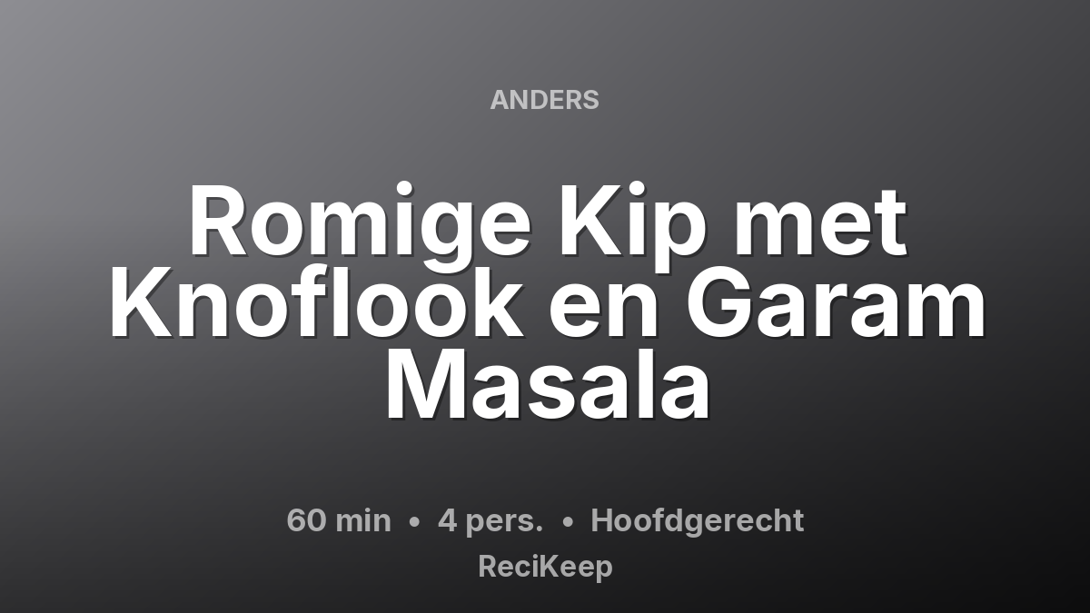Receptkaart Romige Kip met Knoflook en Garam Masala – Hoofdgerecht
