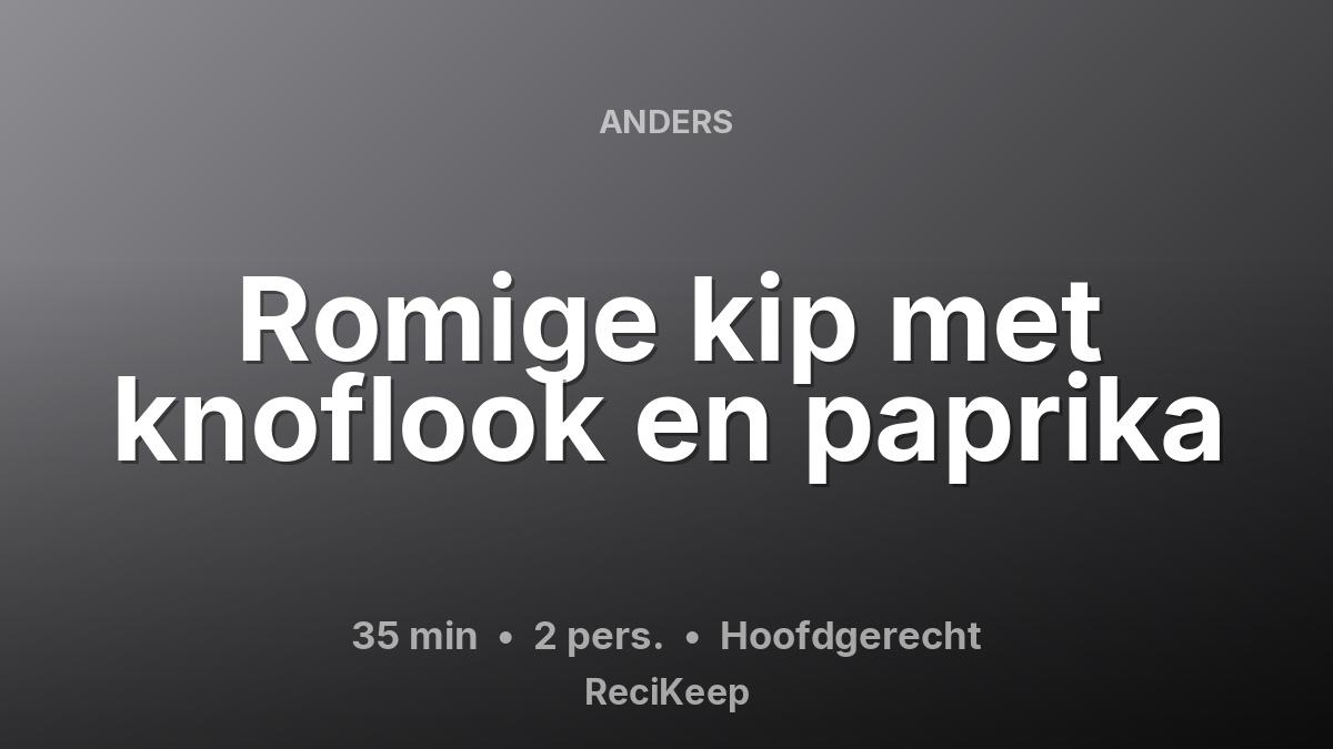 Receptkaart Romige kip met knoflook en paprika – Hoofdgerecht