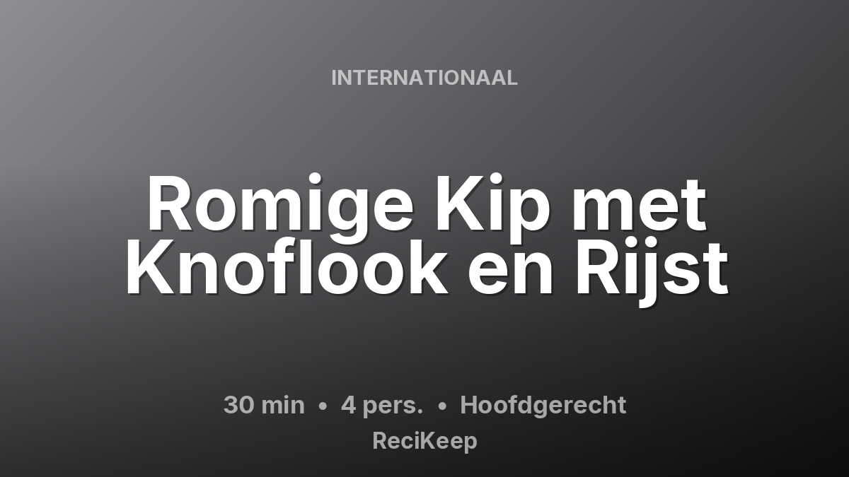Receptkaart Romige Kip met Knoflook en Rijst – Hoofdgerecht