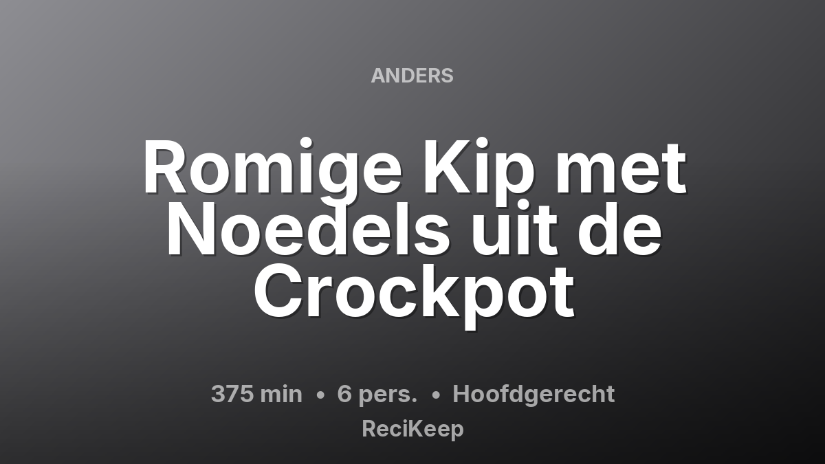 Receptkaart Romige Kip met Noedels uit de Crockpot – Hoofdgerecht